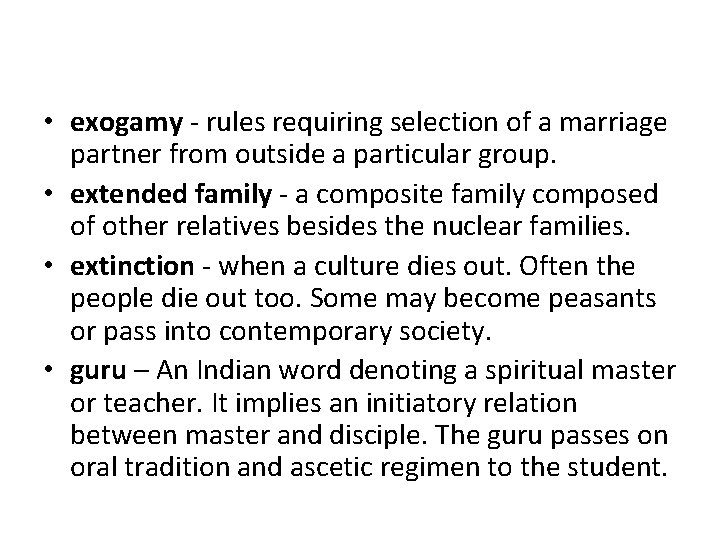  • exogamy - rules requiring selection of a marriage partner from outside a