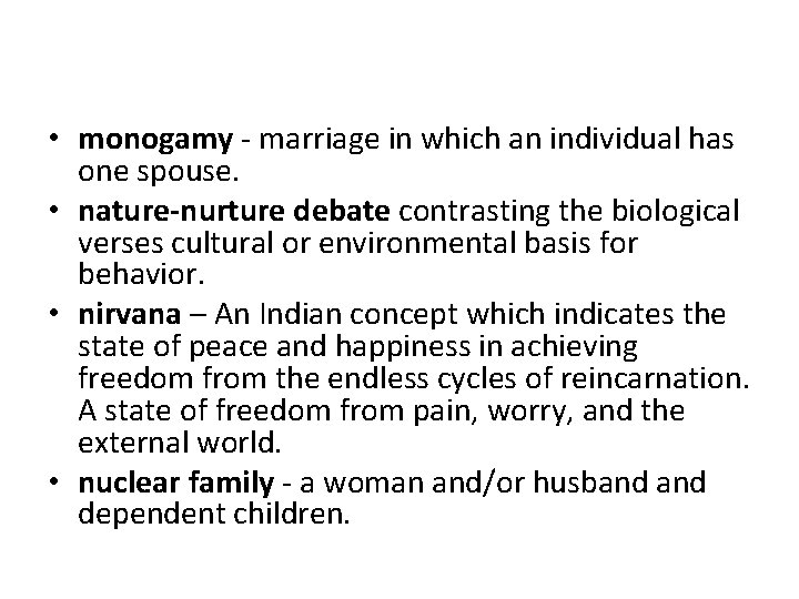  • monogamy - marriage in which an individual has one spouse. • nature-nurture