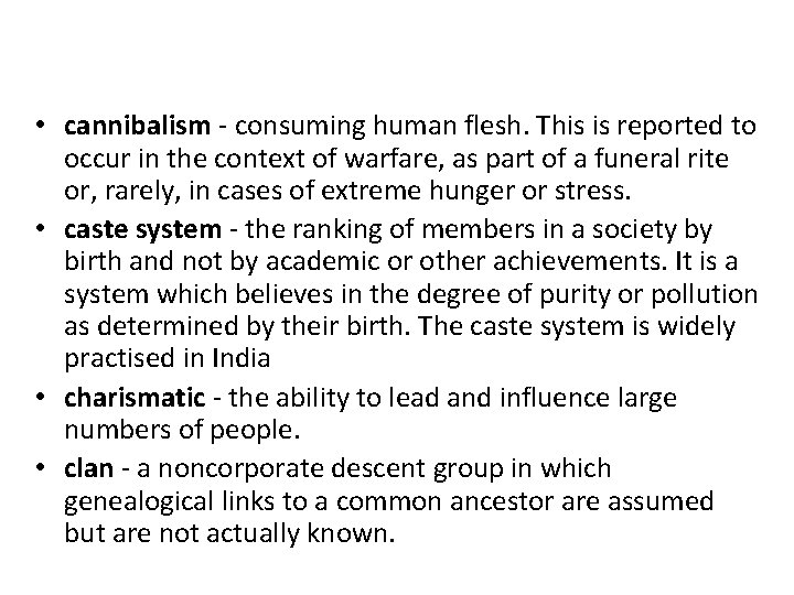  • cannibalism - consuming human flesh. This is reported to occur in the