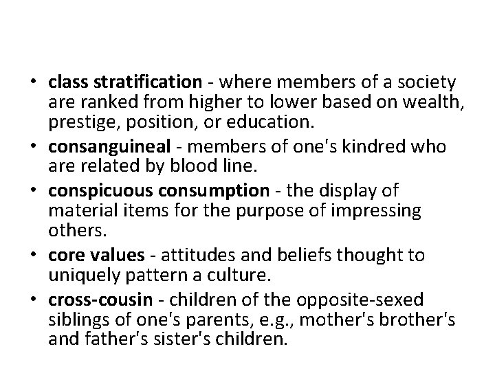  • class stratification - where members of a society are ranked from higher