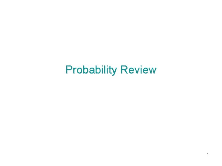 Probability Review 1 