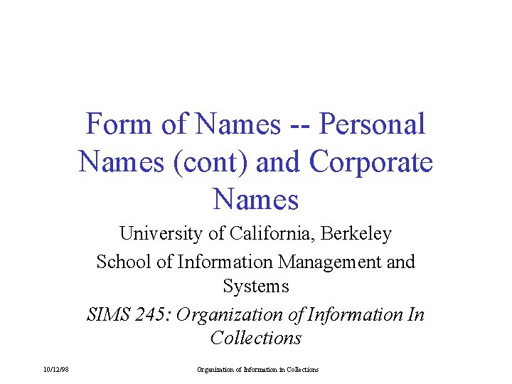 Form of Names -- Personal Names (cont) and Corporate Names University of California, Berkeley