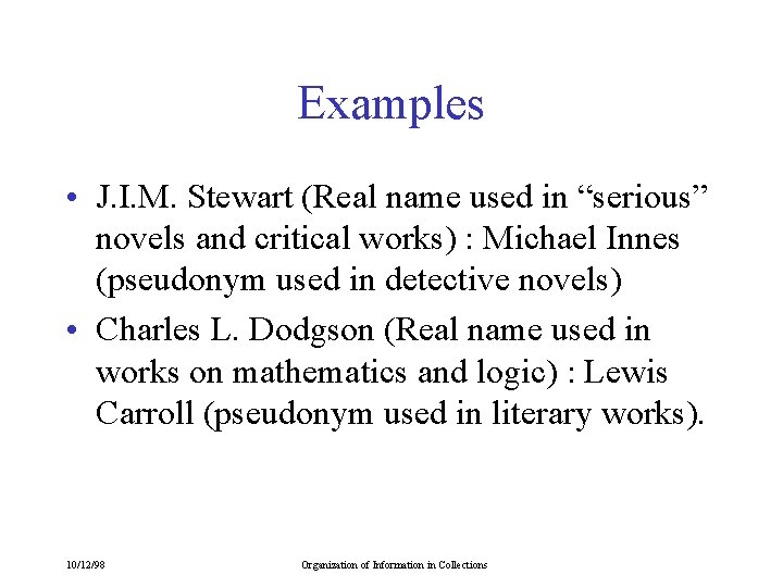 Examples • J. I. M. Stewart (Real name used in “serious” novels and critical