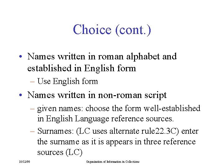 Choice (cont. ) • Names written in roman alphabet and established in English form