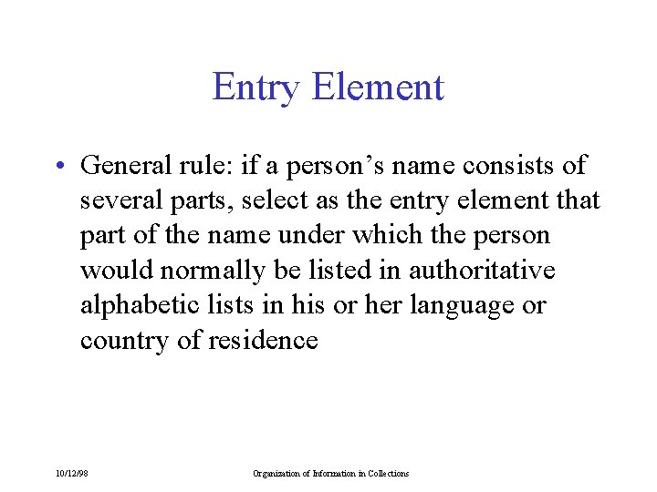 Entry Element • General rule: if a person’s name consists of several parts, select