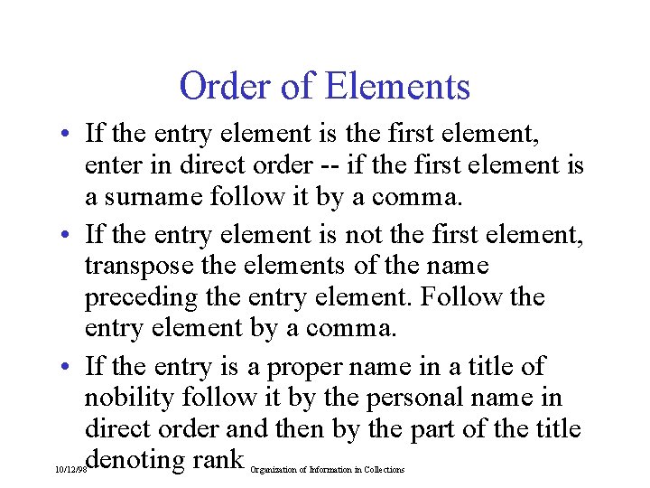 Order of Elements • If the entry element is the first element, enter in