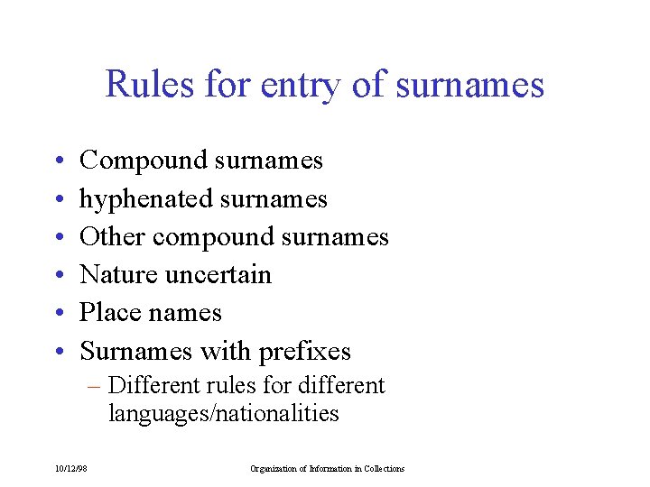 Rules for entry of surnames • • • Compound surnames hyphenated surnames Other compound