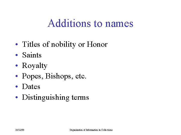 Additions to names • • • Titles of nobility or Honor Saints Royalty Popes,