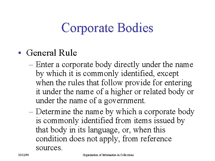 Corporate Bodies • General Rule – Enter a corporate body directly under the name