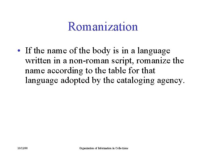Romanization • If the name of the body is in a language written in