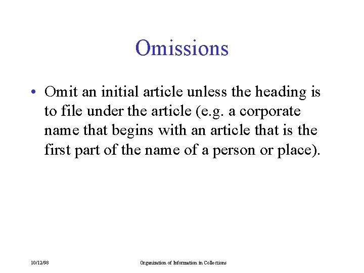 Omissions • Omit an initial article unless the heading is to file under the