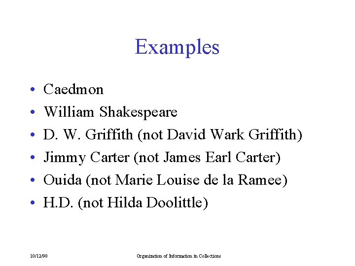 Examples • • • Caedmon William Shakespeare D. W. Griffith (not David Wark Griffith)