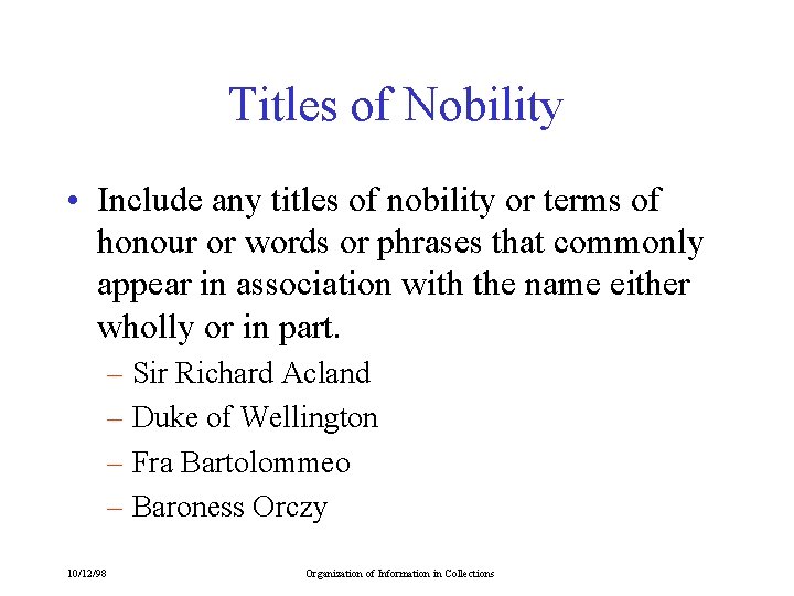 Titles of Nobility • Include any titles of nobility or terms of honour or
