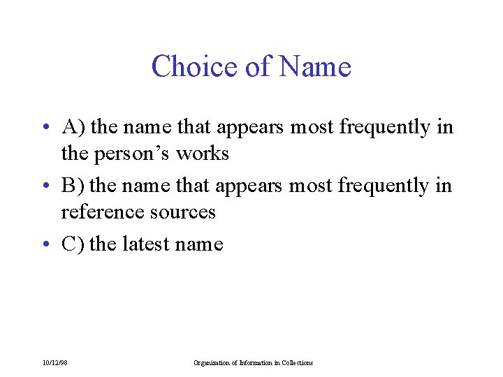 Choice of Name • A) the name that appears most frequently in the person’s