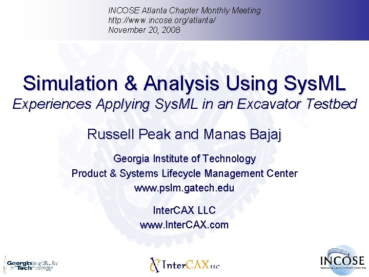 INCOSE Atlanta Chapter Monthly Meeting http: //www. incose. org/atlanta/ November 20, 2008 Simulation &