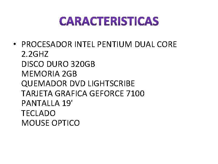  • PROCESADOR INTEL PENTIUM DUAL CORE 2. 2 GHZ DISCO DURO 320 GB