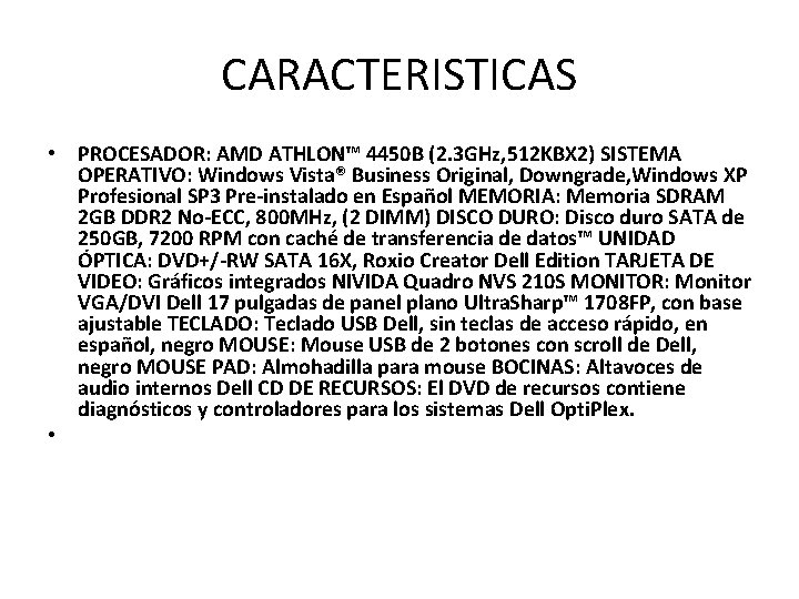 CARACTERISTICAS • PROCESADOR: AMD ATHLON™ 4450 B (2. 3 GHz, 512 KBX 2) SISTEMA