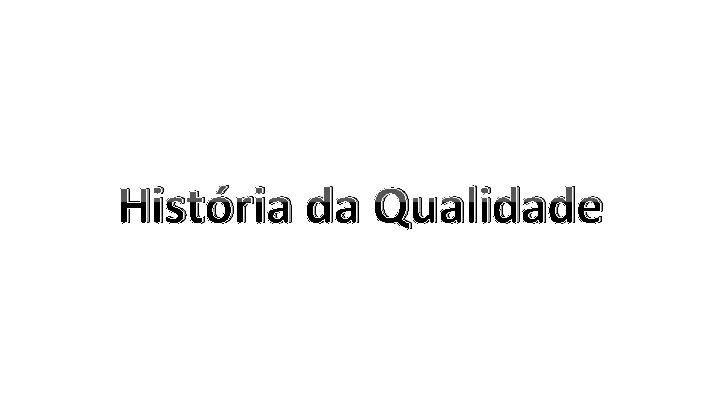 História da Qualidade 