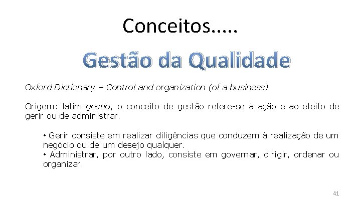 Conceitos. . . Gestão da Qualidade Oxford Dictionary – Control and organization (of a