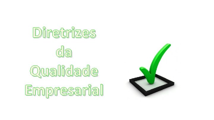 Diretrizes da Qualidade Empresarial 