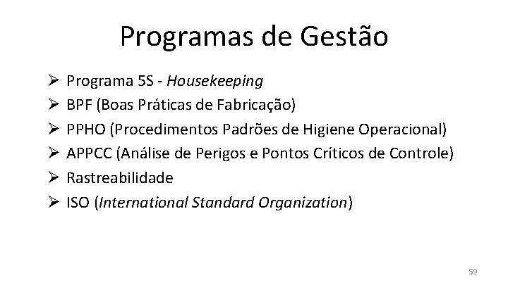 Programas de Gestão Ø Ø Ø Programa 5 S - Housekeeping BPF (Boas Práticas