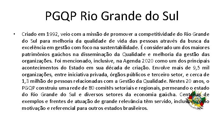 PGQP Rio Grande do Sul • Criado em 1992, veio com a missão de