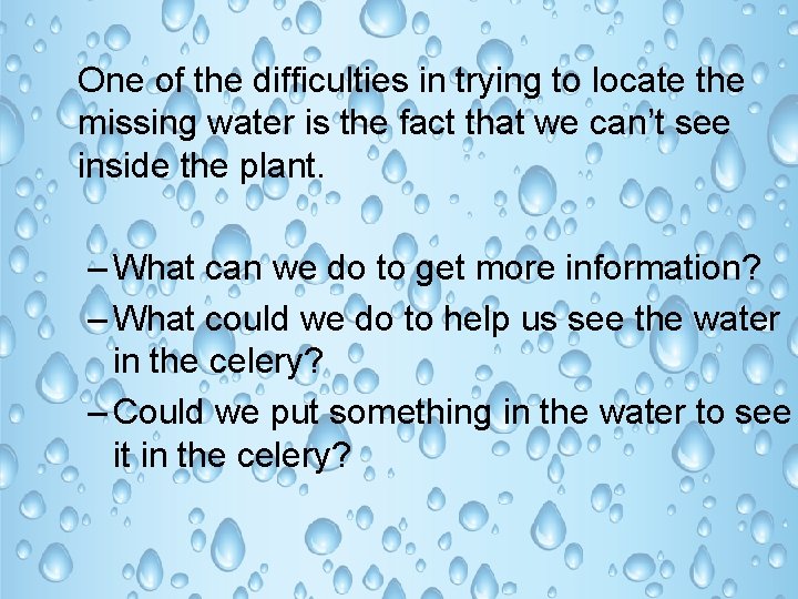 One of the difficulties in trying to locate the missing water is the fact