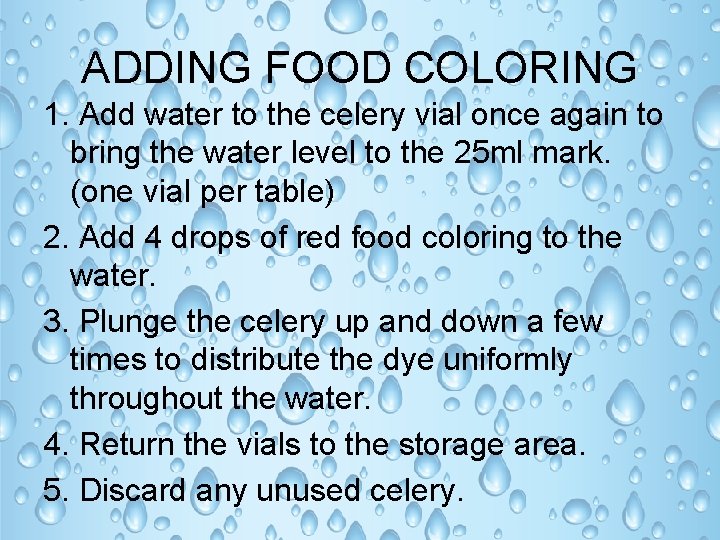 ADDING FOOD COLORING 1. Add water to the celery vial once again to bring