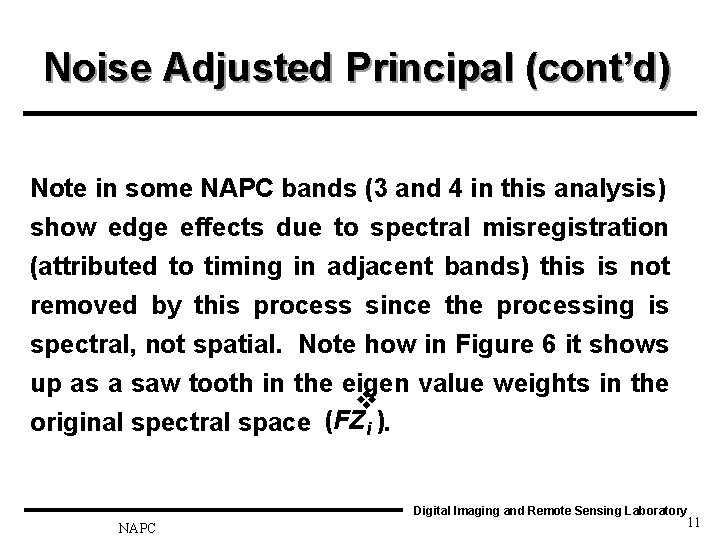 Noise Adjusted Principal (cont’d) Note in some NAPC bands (3 and 4 in this