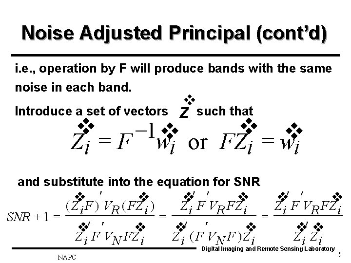 Noise Adjusted Principal (cont’d) i. e. , operation by F will produce bands with