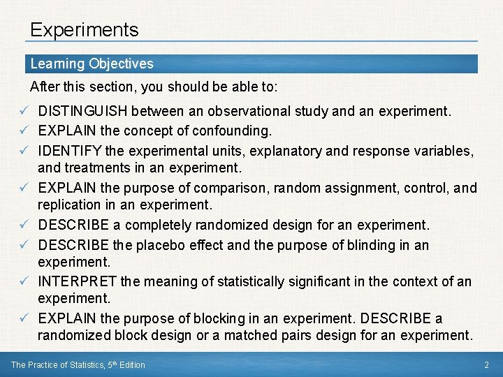Experiments Learning Objectives After this section, you should be able to: ü DISTINGUISH between