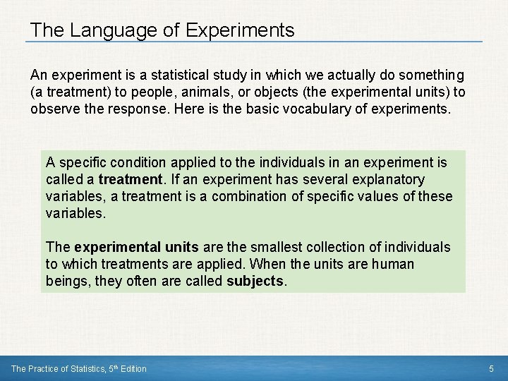 The Language of Experiments An experiment is a statistical study in which we actually
