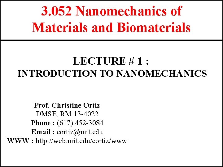 3. 052 Nanomechanics of Materials and Biomaterials LECTURE # 1 : INTRODUCTION TO NANOMECHANICS