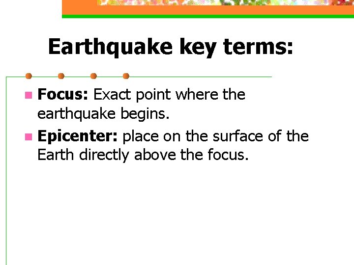 Earthquake key terms: Focus: Exact point where the earthquake begins. n Epicenter: place on