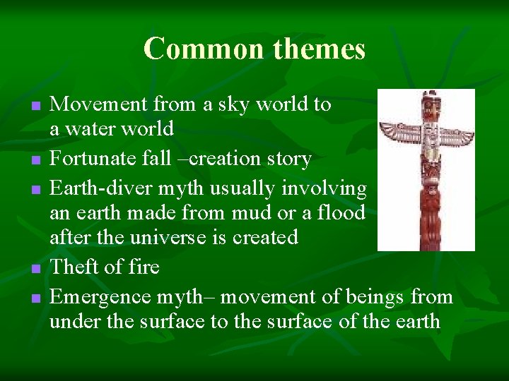Common themes n n n Movement from a sky world to a water world