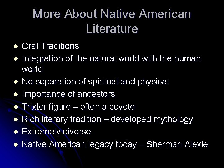 More About Native American Literature l l l l Oral Traditions Integration of the