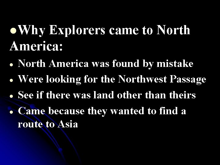 l Why Explorers came to North America: North America was found by mistake Were