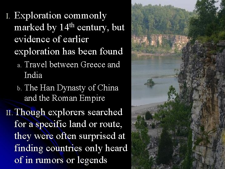 I. Exploration commonly marked by 14 th century, but evidence of earlier exploration has