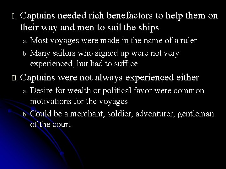 I. Captains needed rich benefactors to help them on their way and men to