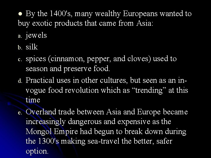 By the 1400's, many wealthy Europeans wanted to buy exotic products that came from