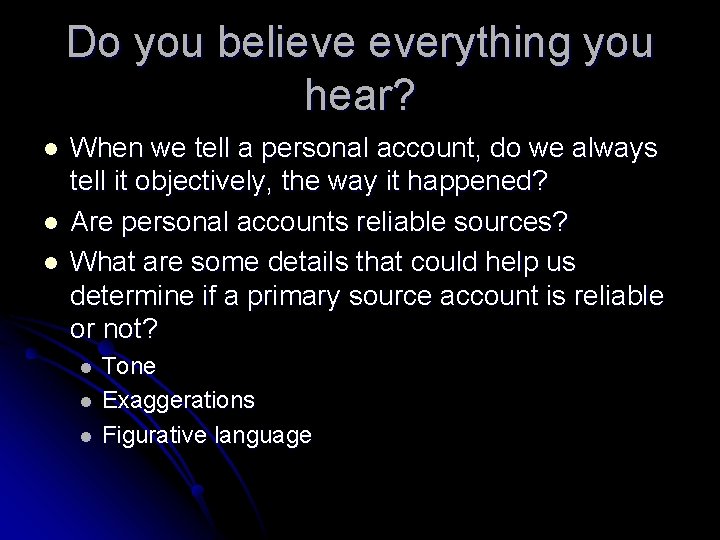 Do you believe everything you hear? l l l When we tell a personal