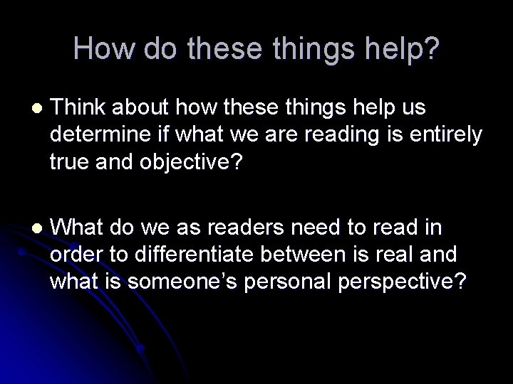 How do these things help? l Think about how these things help us determine