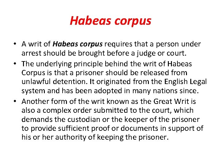 Habeas corpus • A writ of Habeas corpus requires that a person under arrest