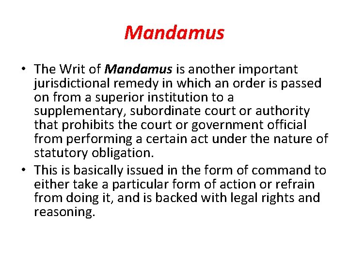 Mandamus • The Writ of Mandamus is another important jurisdictional remedy in which an