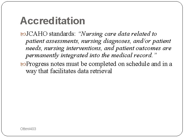 Accreditation JCAHO standards: “Nursing care data related to patient assessments, nursing diagnoses, and/or patient