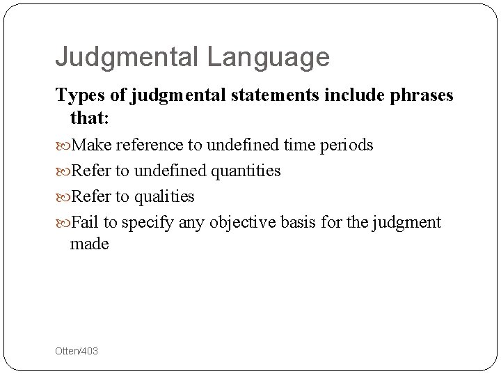 Judgmental Language Types of judgmental statements include phrases that: Make reference to undefined time