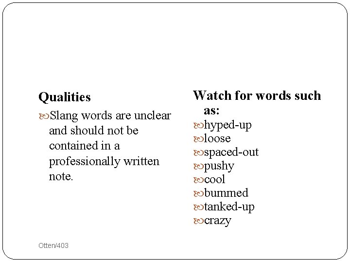 Qualities Slang words are unclear and should not be contained in a professionally written