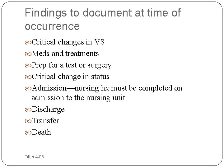 Findings to document at time of occurrence Critical changes in VS Meds and treatments