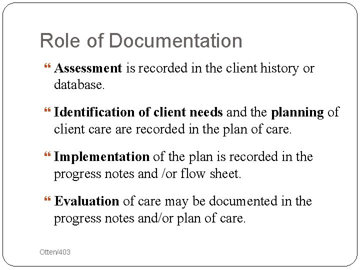 Role of Documentation Assessment is recorded in the client history or database. Identification of