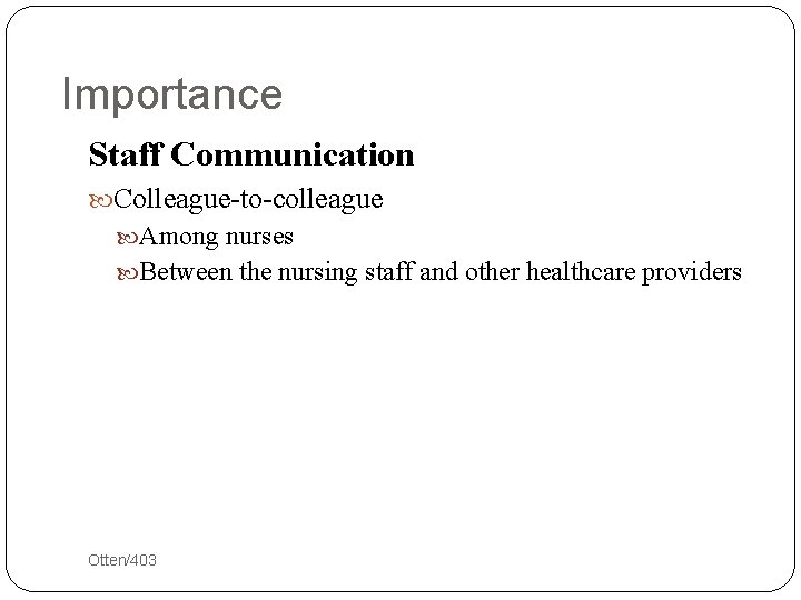 Importance Staff Communication Colleague-to-colleague Among nurses Between the nursing staff and other healthcare providers